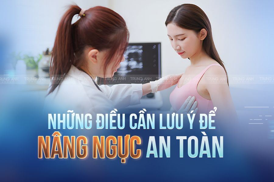 Những điều cần lưu ý để nâng ngực an toàn