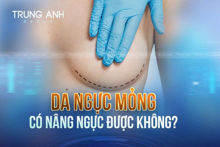 Da ngực mỏng có nâng ngực được không?