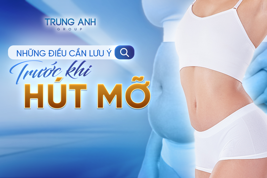 Những điều cần lưu ý trước khi hút mỡ